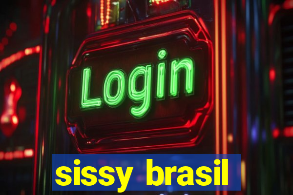 sissy brasil